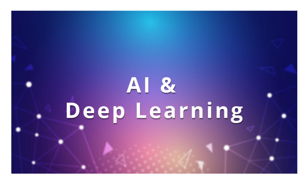 AI and Deep Learning