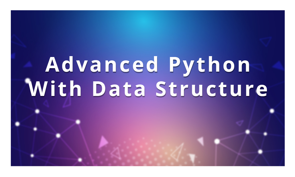 Advanced Python with Data Structure