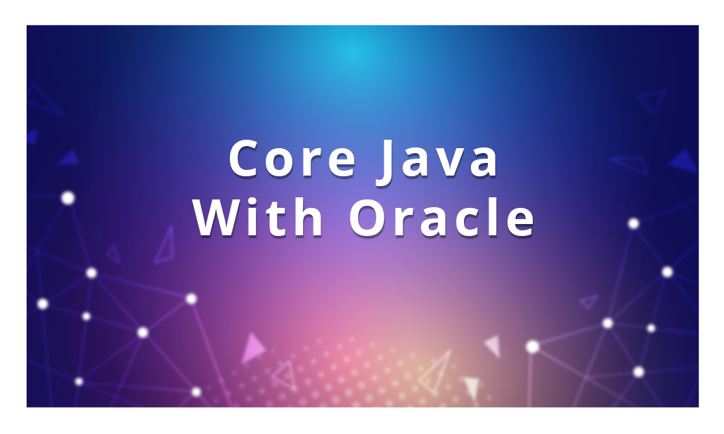 Core Java with Oracle